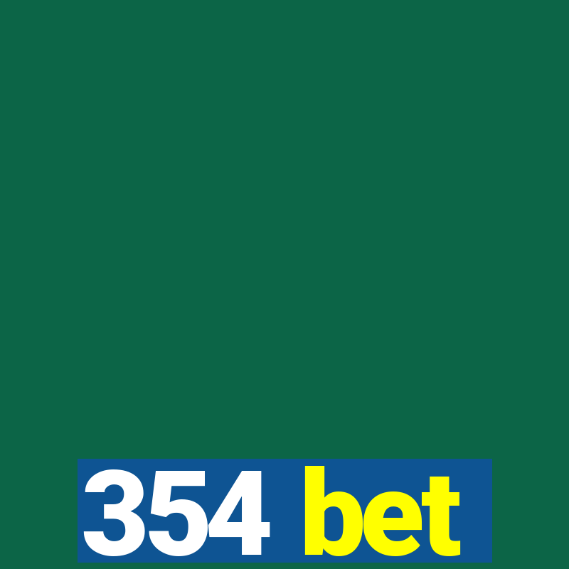 354 bet